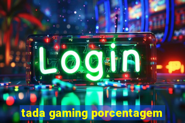 tada gaming porcentagem